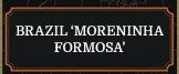Brazil 'Moreninha Formosa' Coffee - 1/2 Pound