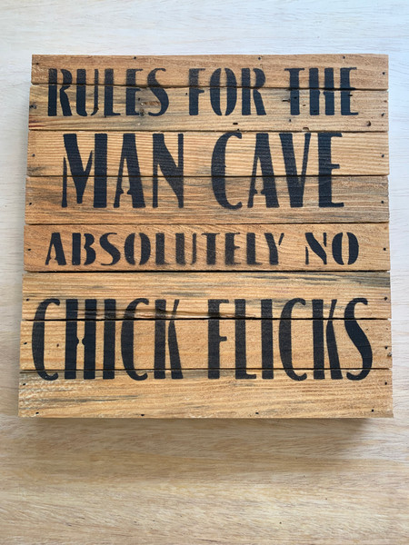 RULES FOR THE MAN CAVE ABSOLUTELY NO CHICK FLICKS