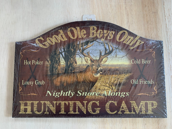 GOOD OLE BOYS ONLY HUNTING CAMP, HOT POKER, LOUSY GRUB, COLD BEER, OLD FRIENDS, NIGHTLY SNORE ALONGS