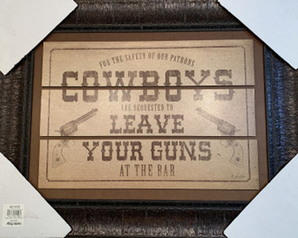 For the Safety of Our Patrons, Cowboys are requested to Leave their Guns at the Bar