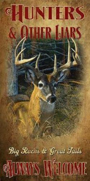 Hunters & Other Liars Always Welcome - Big Racks & Great Tails - S