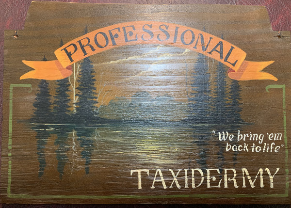 Professional Taxidermy, "We bring 'em back to life" - Wood Sign 16"X11.5" - USED