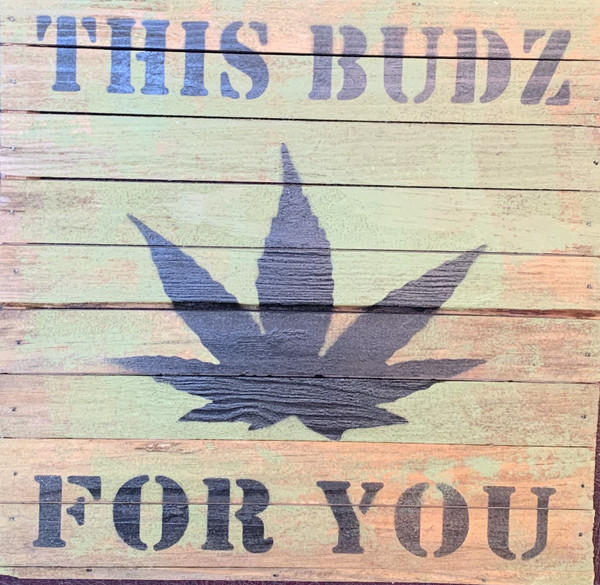 THIS BUDZ FOR YOU - 12" X 12" Hand Made