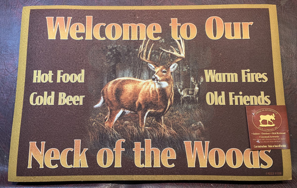 Welcome Mat - "Welcome to Our Neck of the Woods - Hot Food, Cold Beer, Warm Fires, Old Friends