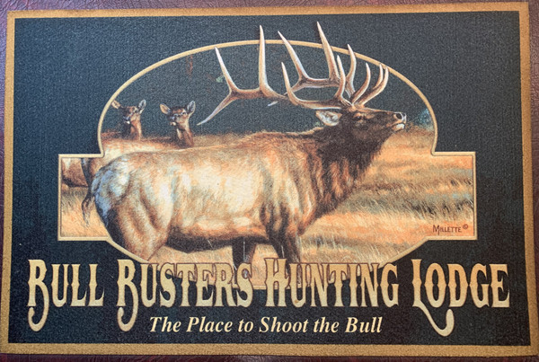 Welcome Mat - "BULL BUSTERS HUNTING LODGE, The Place to Shoot the Bull