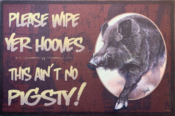 Welcome Mat - "PLEASE WIPE YER HOOVES, THIS AIN'T NO PIGSTY!"