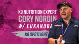 K9 Spotlight: K9 Nutrition Expert Cory Nordin of Eukanuba