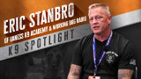 K9 Spotlight: Eric Stanbro of Vaness K9 Academy and Working Dog Radio