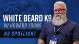 K9 Spotlight: Howard Young of White Beard K9