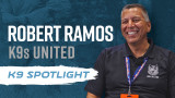 K9 Spotlight: Robert Ramos of K9s United