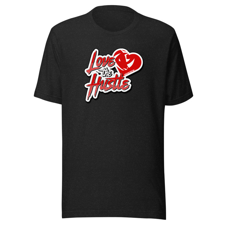 Love The Hustle - Unisex t-shirt
