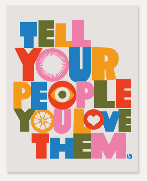 Lisa Congdon Art Print - Tell Your People You Love Them