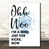 Blue Ooh Woo Rebel Just For Kicks Now Song Lyric Quote Print