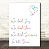 Rainbow Seasons In The Sun Song Lyric Quote Print