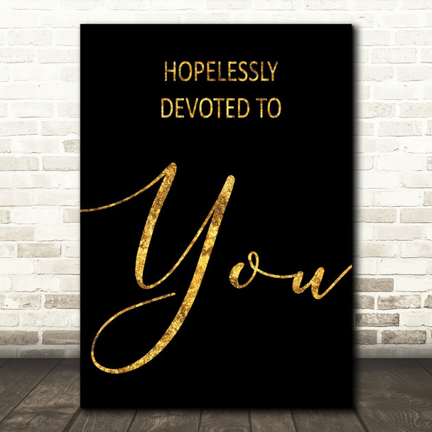 Black & Gold Grease Hopelessly Devoted Song Lyric Quote Print