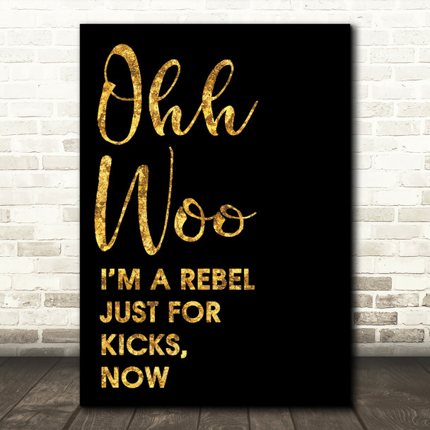 Black & Gold Ooh Woo Rebel Just For Kicks Now Song Lyric Quote Print