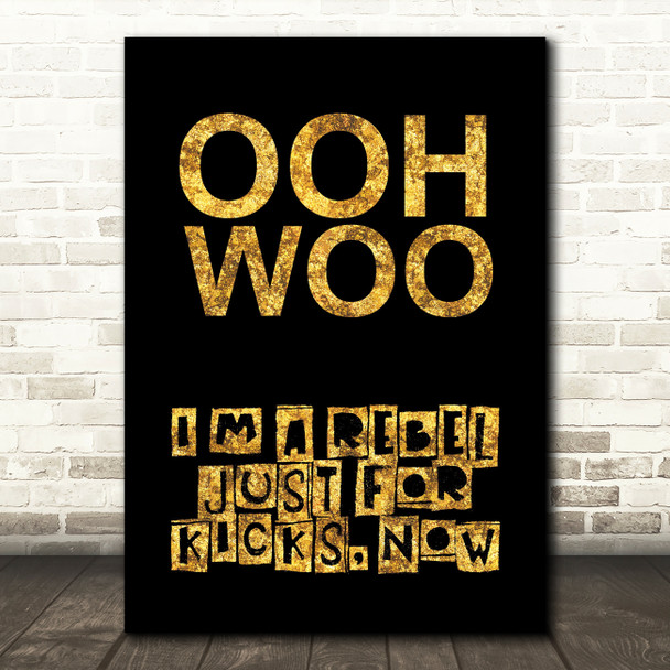 Black & Gold Rebel Just For Kicks Now Song Lyric Quote Print