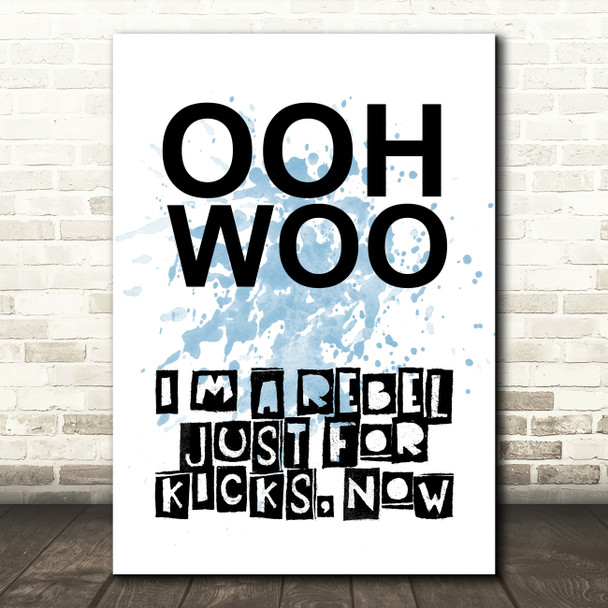Blue Rebel Just For Kicks Now Song Lyric Quote Print