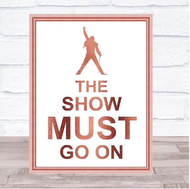 Rose Gold Freddie Mercury Queen The Show Must Go On Song Lyric Quote Print