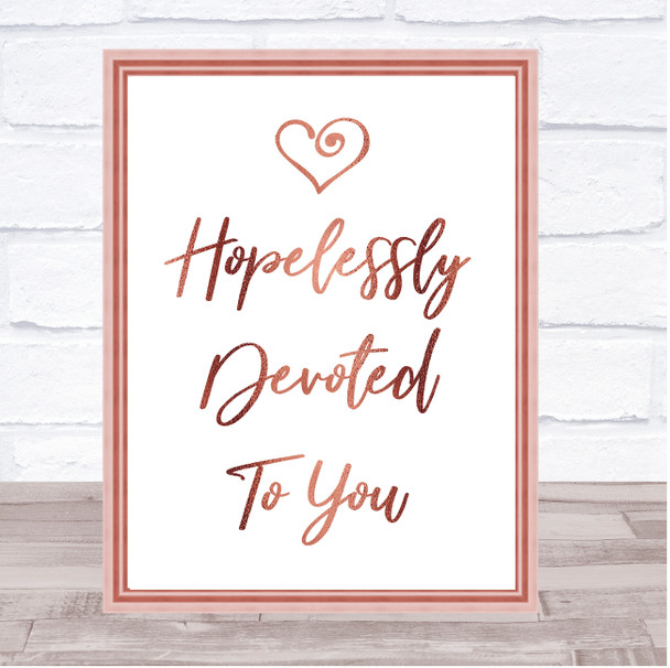 Rose Gold Hopelessly Devoted To You Grease Song Lyric Quote Print