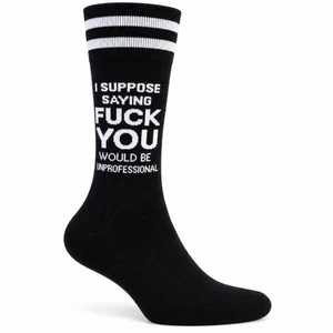 I Suppose Saying Fuck You Would Be Unprofessional Socks — Main