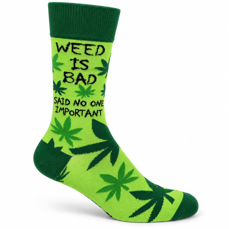 Weed Is Bad Said No One Important Socks