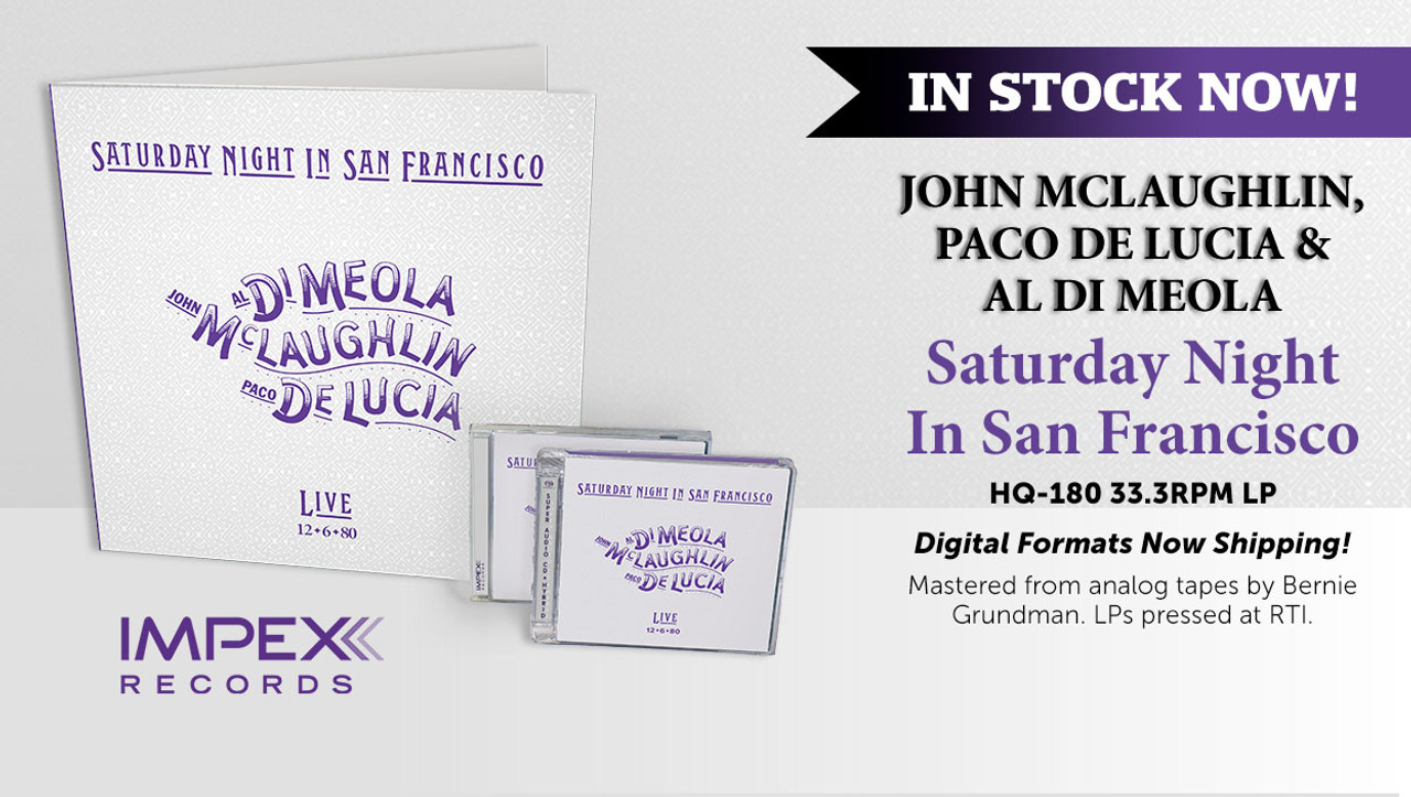 IN STOCK NOW! Saturday Night in San Francisco John McLaughlin, Paco de Lucia, & Al Di Meola HQ-180 33.3rpm LP Digital Formats Now Shipping!