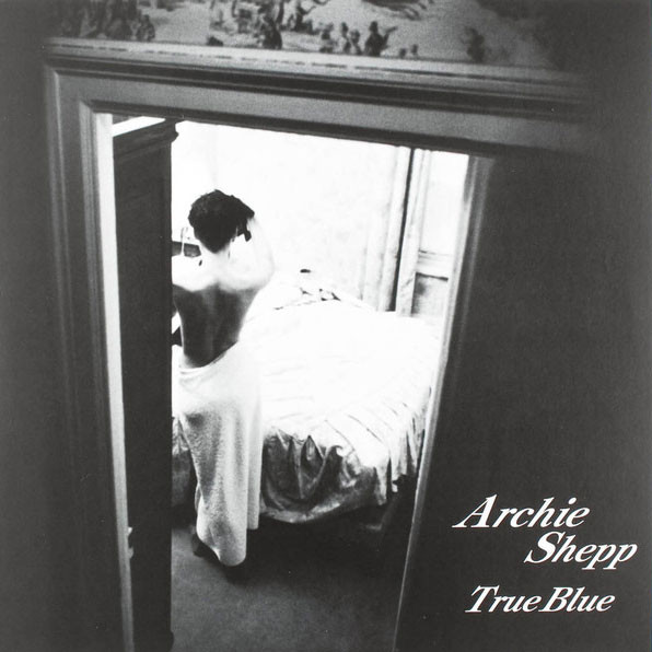 LPレコードARCHIE SHEPP QUARTET ” TRUE BLUE “ The Archie Shepp Quartet True Blue 180g LP
