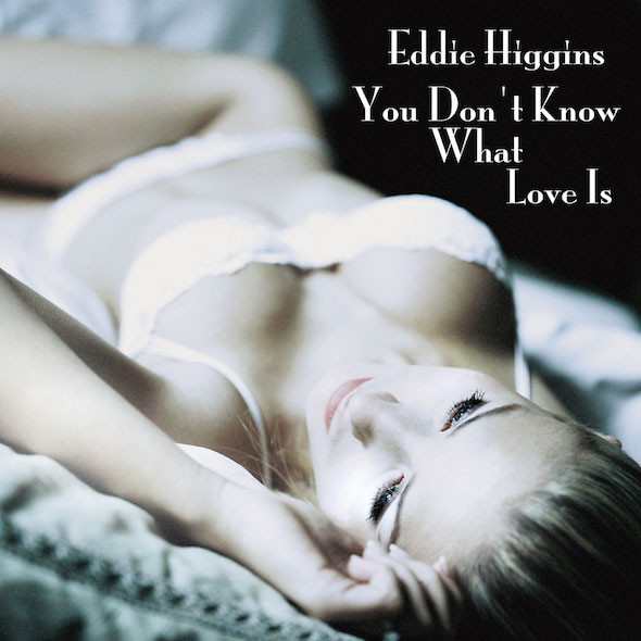 Eddie Higgins You Don’t Know What Love Eddie Higgins You Don't Know What Love Is 180g 2LP