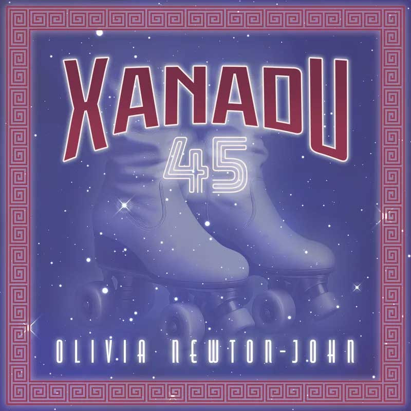 Olivia Newton-John Xanadu 45 RSD Exclusive 45rpm 7 Olivia Newton-John Xanadu 45 RSD Exclusive 45rpm 7