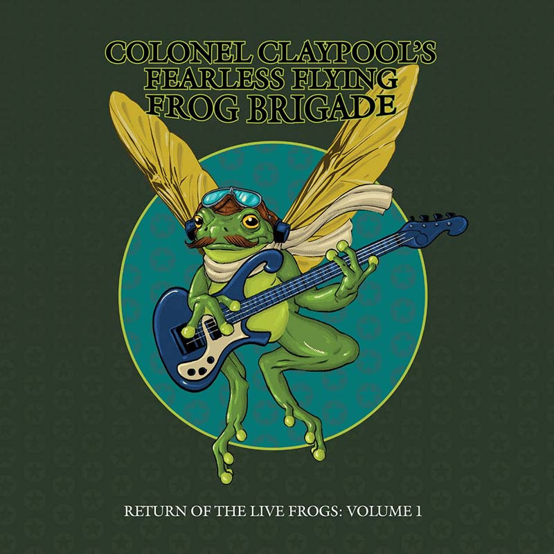 Colonel Claypool's Fearless Flying Frog Brigade Return of the Live