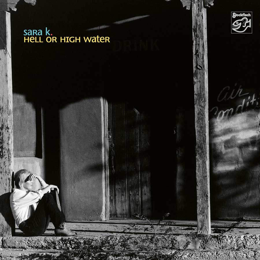 Sara K. Hell or High Water DMM LP