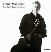 Doug MacLeod You Can't Take My Blues CD 1