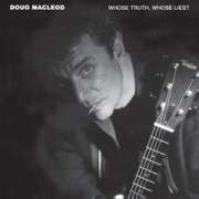 Doug MacLeod Whose Truth, Whose Lies? CD 1