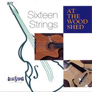 Sixteen Strings/At The Wood Shed CD 1