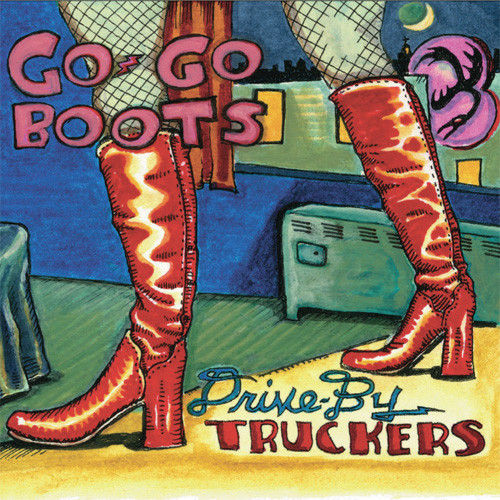 Drive-By Truckers Go-Go Boots 180g 2LP 1