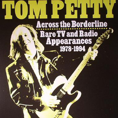 Tom Petty Across The Borderline: Rare TV & Radio Appearances 1978-1994 Import LP 1