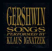 Klaus Ignatzek Gershwin Songs Perfomed by Klaus Ignatzek CD 1