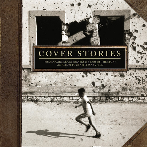 Cover Stories: Brandi Carlile Celebrates 10 Years of The Story (An Album To Benefit War Child) 2LP 1