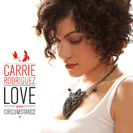 Carrie Rodriguez Love And Circumstance 180g LP 1