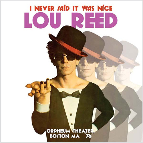 Lou Reed I Never Said It Was Nice: Orpheum Theater, Boston, MA '76 180g 2LP 1