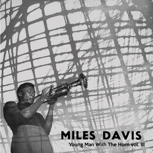 Miles Davis Young Man With The Horn Vol. III Hand-Numbered Limited Edition LP (Clear Vinyl) 1