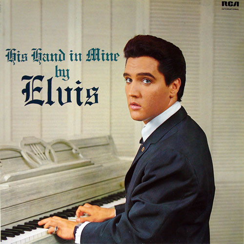 Elvis Presley His Hand In Mine By Elvis 180g LP 1