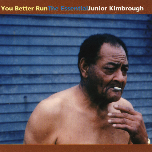 Junior Kimbrough You Better Run: The Essential Junior Kimbrough 2LP 1