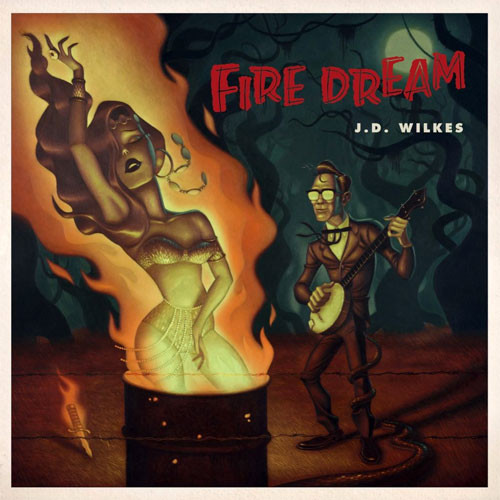 J.D. Wilkes Fire Dream LP 1