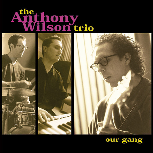The Anthony Wilson Trio Our Gang CD 1