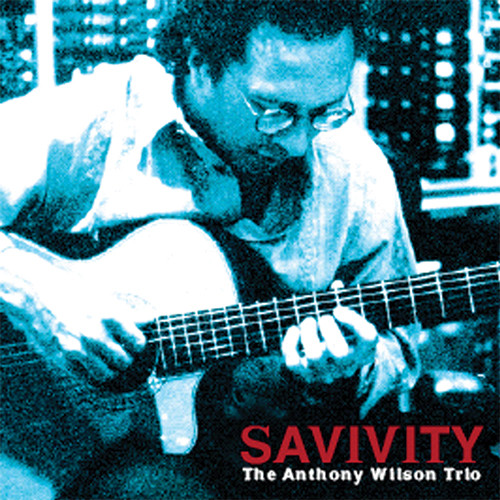 The Anthony Wilson Trio Savivity CD 1