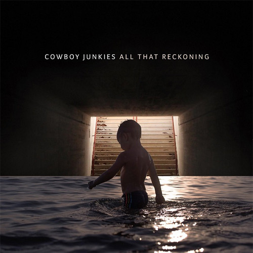 Cowboy Junkies All That Reckoning LP 1