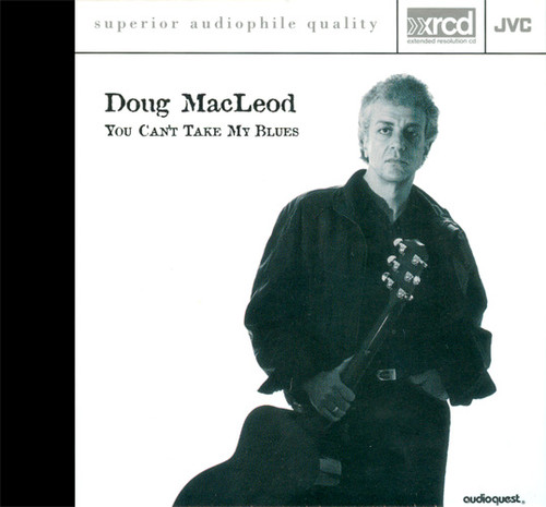 Doug MacLeod You Can't Take My Blues XRCD 1