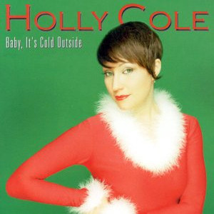 Holly Cole Baby, It's Cole Outside CD 1